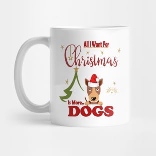 All I Want For Christmas Is More Dogs Mug